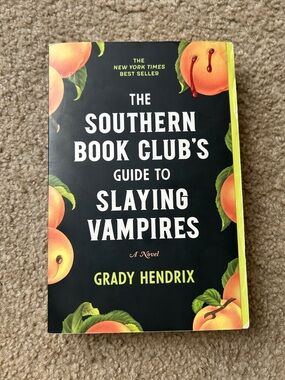 The Southern Book Club’s Guide to Slaying Vampires by Grady Hendrix